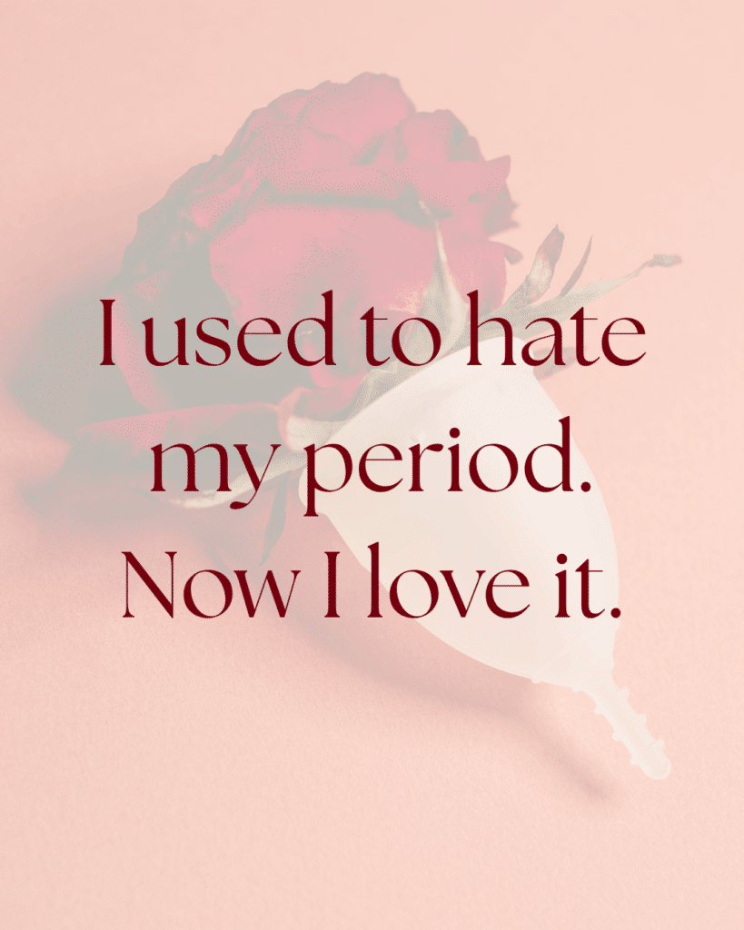 I used to hate my period